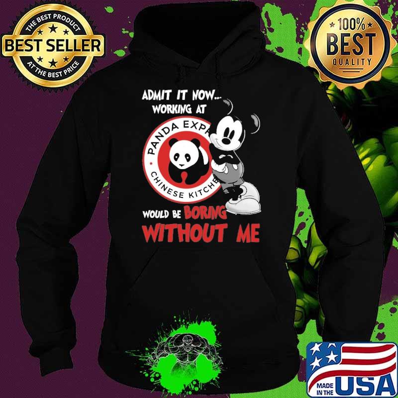 Top admit it now workign at Panda express would be boring without me Mickey s Hoodie Top admit it now workign at Panda express would be boring without me Mickey s Hoodie