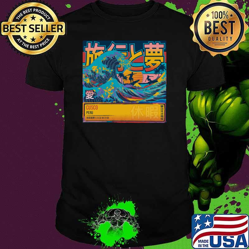 Top cusco Peru Travel & Dream In Japanese Symbols Great Wave T-Shirt Unisex Top cusco Peru Travel & Dream In Japanese Symbols Great Wave T-Shirt Unisex