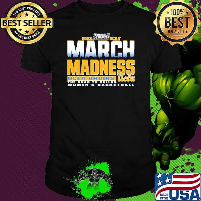 UCLA Bruins 2023 Ncaa March Madness Road To Dallas Women’s Basketball March Madness Shirt