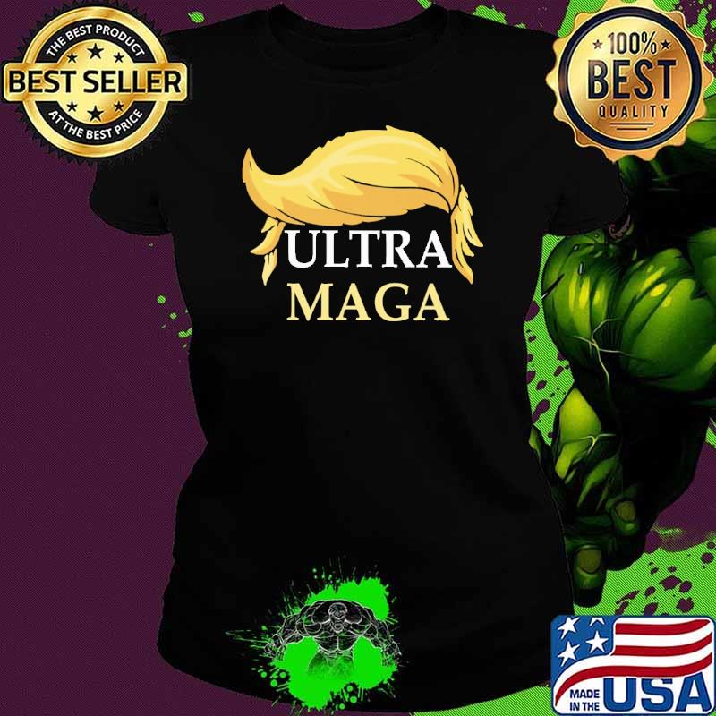 Ultra maga Donald Trump s Ladies tee Ultra maga Donald Trump s Ladies tee