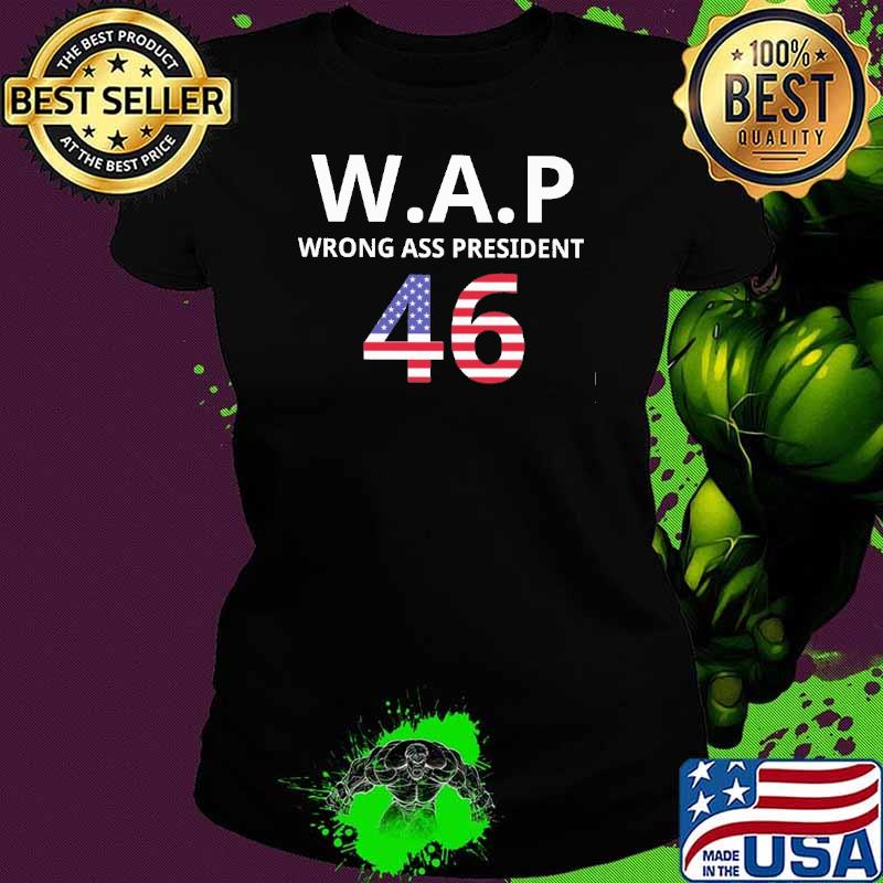 WAP Wrong ass president 46 America flag shirt