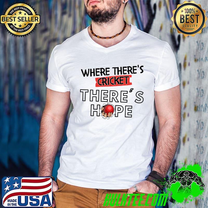 Where There's Cricket There's Hope Inspirational Sports Quote T-Shirt