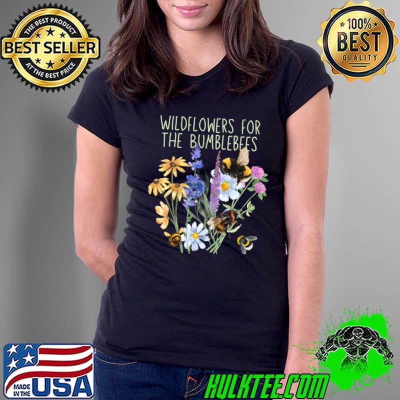 Wildflowers For The Bumblebees Bright Colorful Design T-Shirt