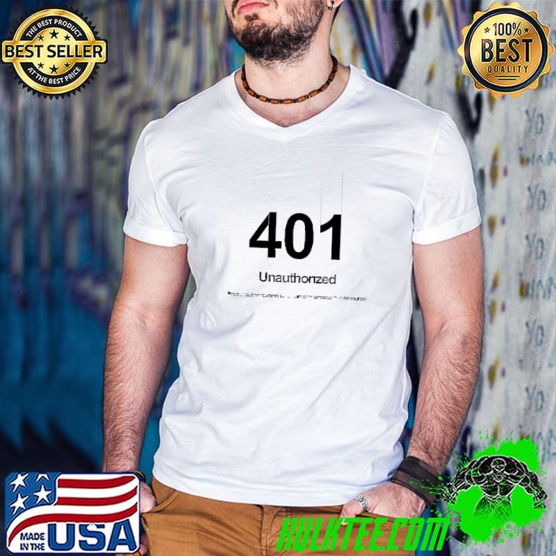 401 Unauthorized proper authorization is required to access this resource! T-Shirt
