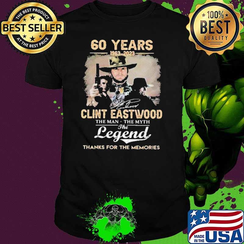 60 years 1963-2023 Clint Eastwood the man the myth the legend thanks for the memories signature shirt
