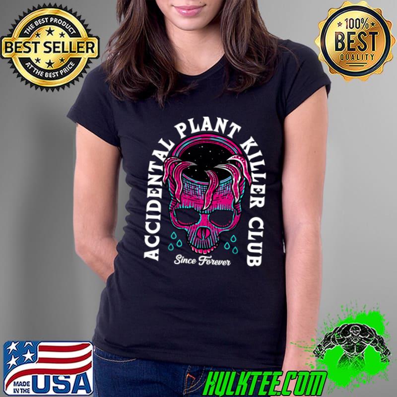 Accidental Plant Killer Club Since Forever Skull T-Shirt