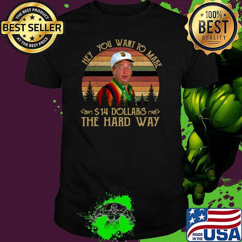 Al Czervik Hey You Want To Make 14$ The Hard Way Vintage T-Shirt