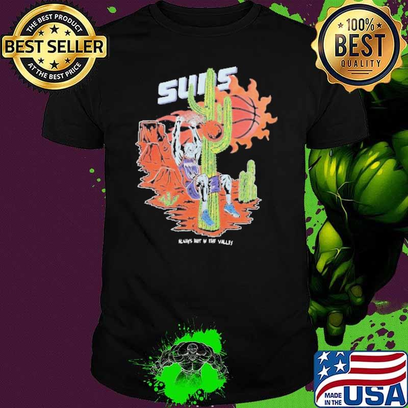 Always Hot in the Valley Phoenix Suns NBA Suns Basketball Shirt