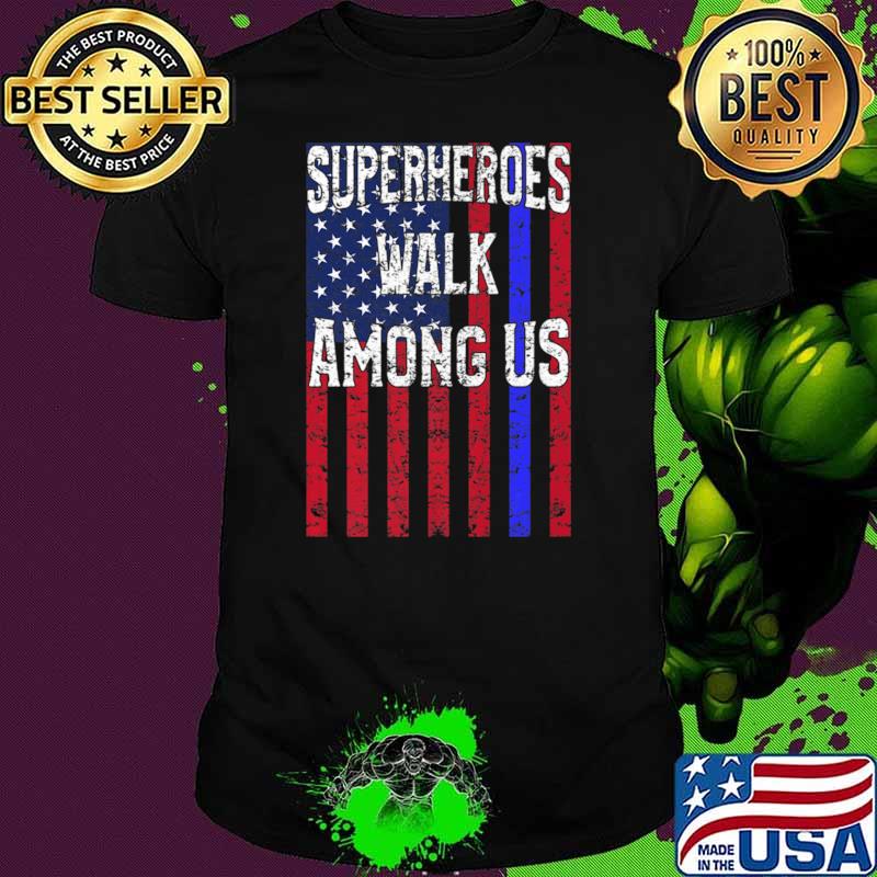 American Flag Police Cops Superheroes Walk Among Us T-Shirt