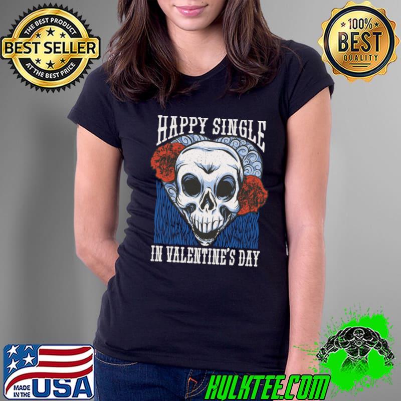 Anti-Valentine's Day Celebrate Your Single Status In Style! Roses Skull T-Shirt Ladies Tee Anti-Valentine's Day Celebrate Your Single Status In Style! Roses Skull T-Shirt Ladies Tee