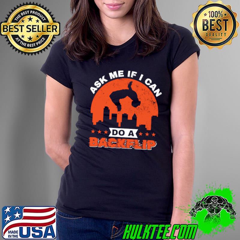 Ask Me If I Can Do A Stars Parkour Freerunning Street Workout Acrobatic T-Shirt