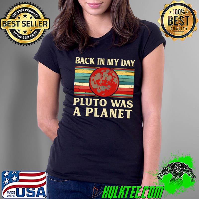 Back In My Day Pluto Was A Planet Space Science Geek Retro T-Shirt