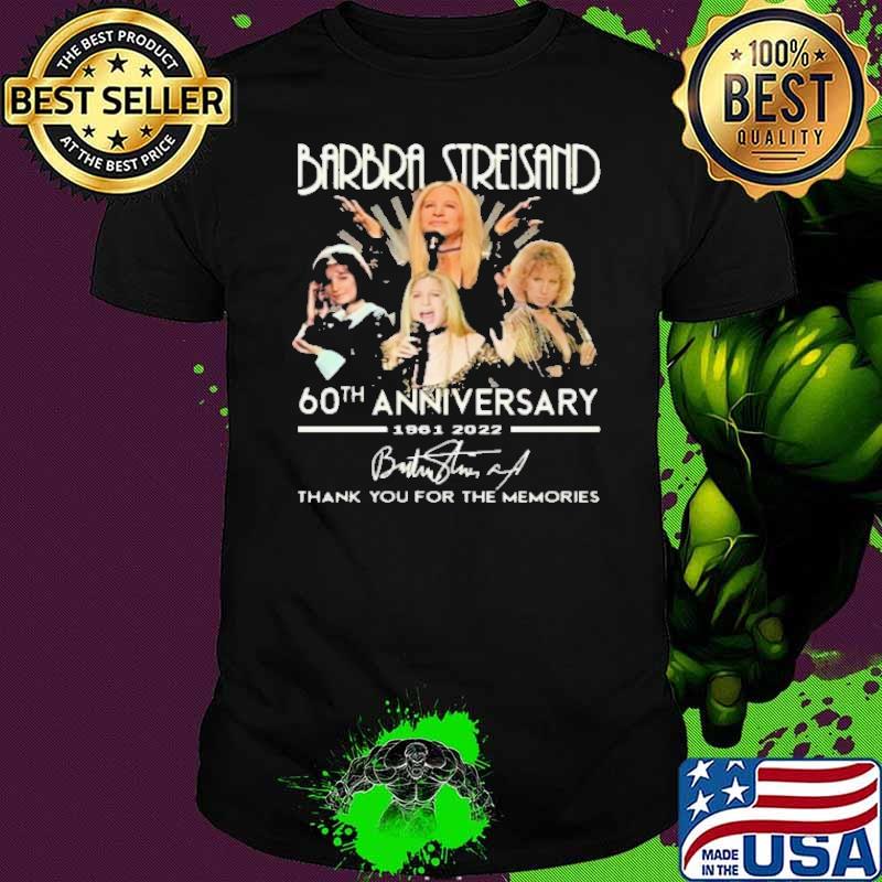 Barbra Streisand 60th anniversary 1961-2022 thank you for the memories signature shirt