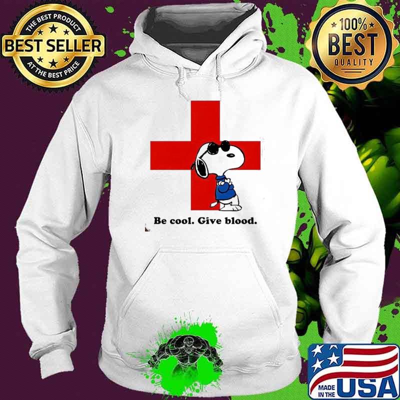 Be cool give blood snoopy s Hoodie Be cool give blood snoopy s Hoodie