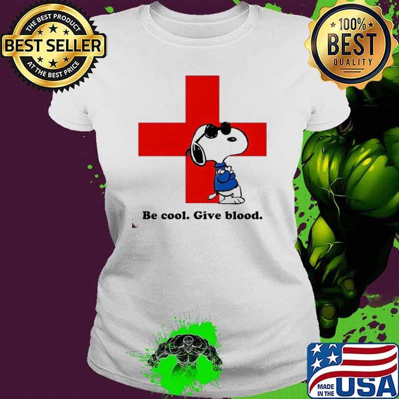 Be cool give blood snoopy s Ladies tee Be cool give blood snoopy s Ladies tee