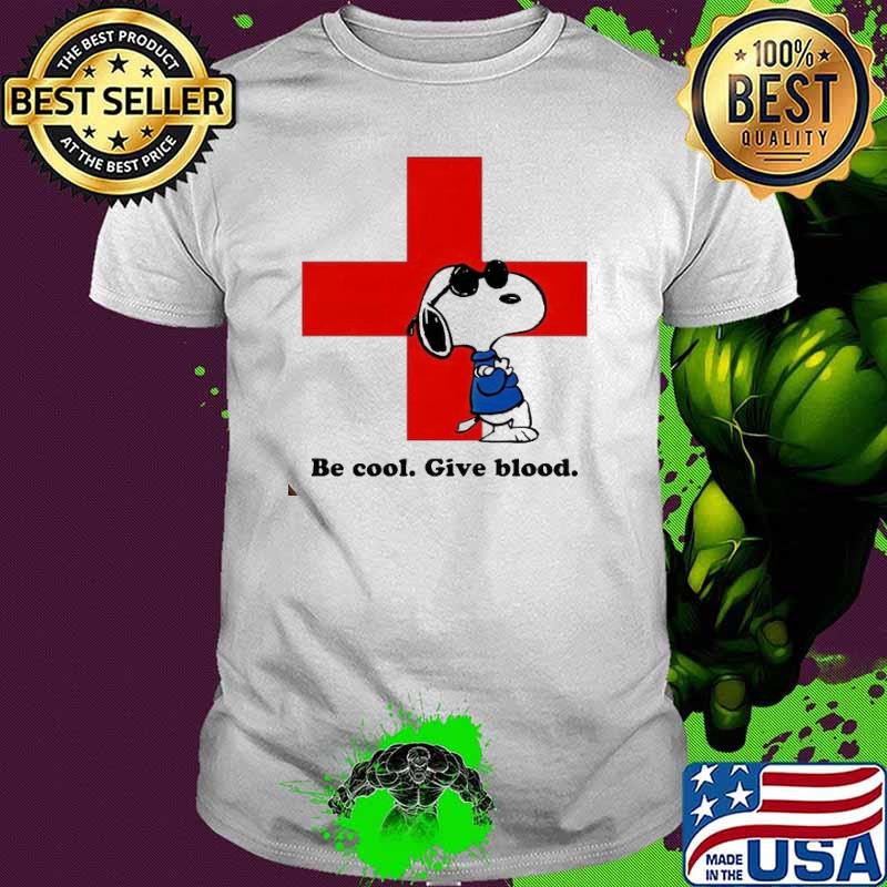 Be cool give blood snoopy shirt Be cool give blood snoopy shirt