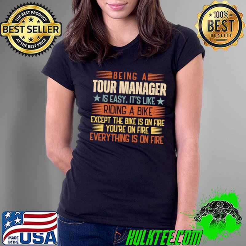 Being A Tour Manager Is Easy Except The Bike On Fire Stars Retro T-Shirt