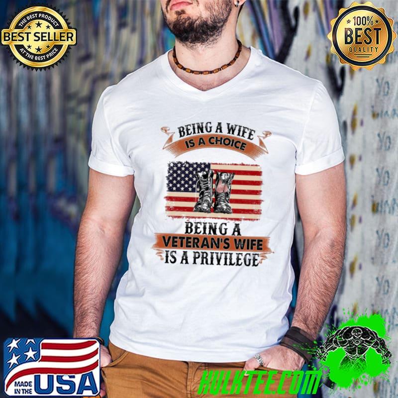 Being A Wife Is A Choice Being A Veteran's Wife Is A Privilege America flag shirt