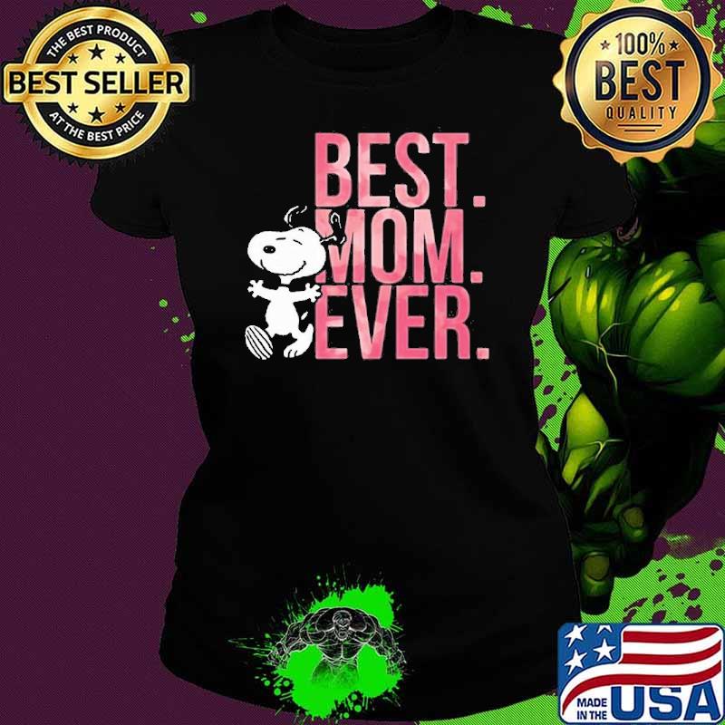 Best Mom Ever Snoopy Mom Happy Mother’s Day s Ladies tee Best Mom Ever Snoopy Mom Happy Mother’s Day s Ladies tee