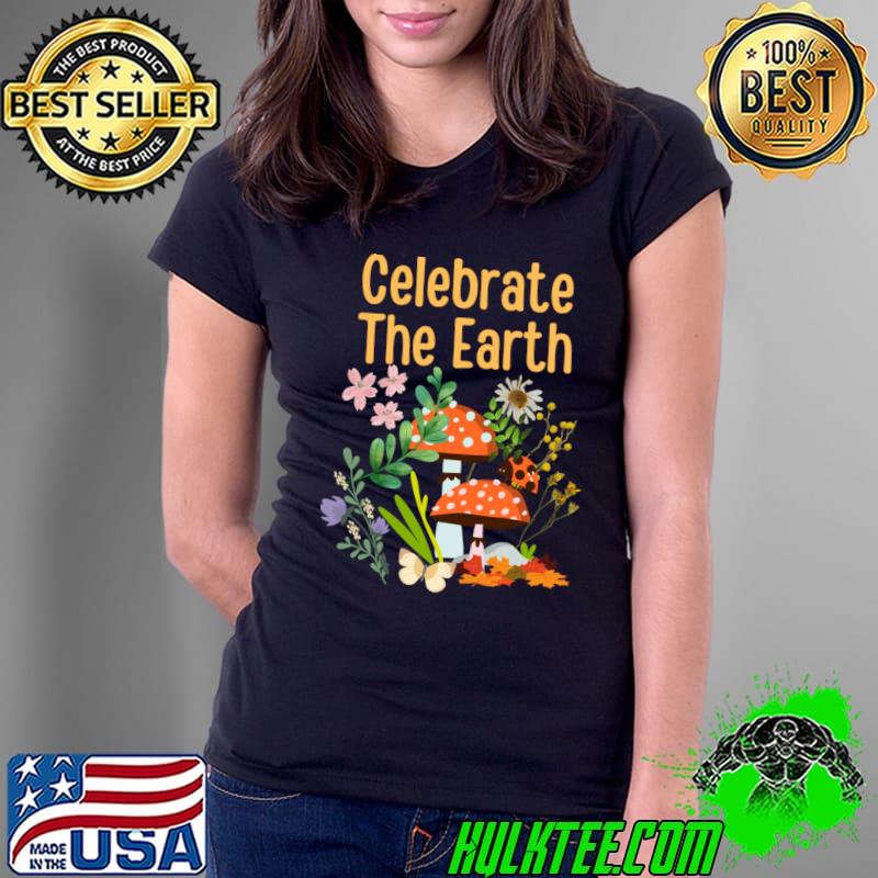 Celebrate The Earth On Earth Day Colorful Nature Mushroom Flowers T-Shirt