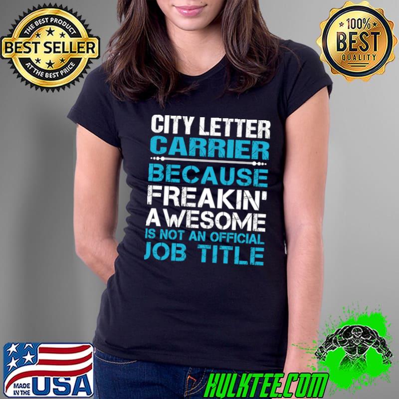 City Letter Carrier Freaking Awesome Not An Job Title T-Shirt