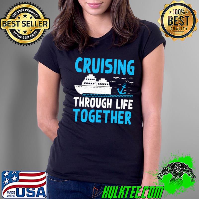 Cruising Through Life Together Boating Vacation Ocean Ship Anchor T-Shirt