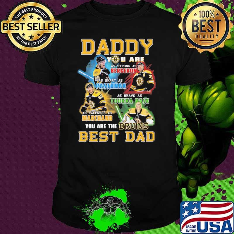 Daddy you are as strong as bergeron pastrnak Tuukka Pask you are the Bruins best dad shirt