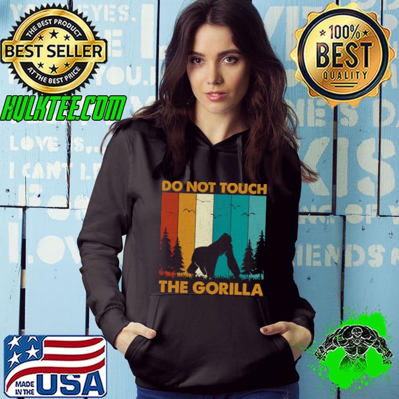 Do Not Touch The Gorilla Forest Vintage T-Shirt Hoodie Do Not Touch The Gorilla Forest Vintage T-Shirt Hoodie