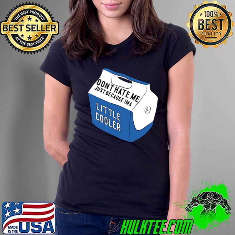 Don't Hate Me Because I'm Little Cooler Sticker T-Shirt