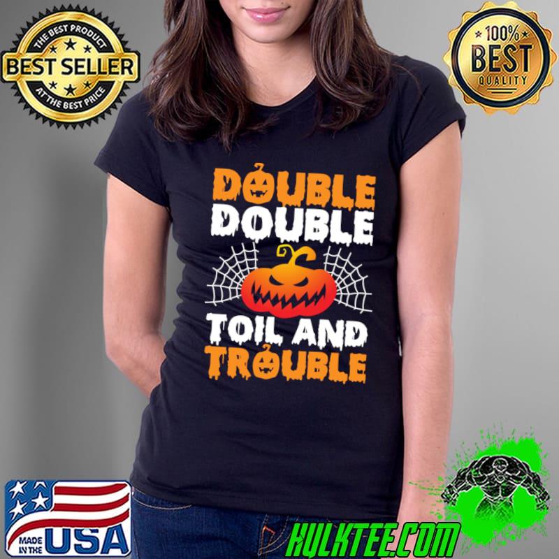 Double Double Toil And Trouble Spider Pumpkin Halloween T-Shirt