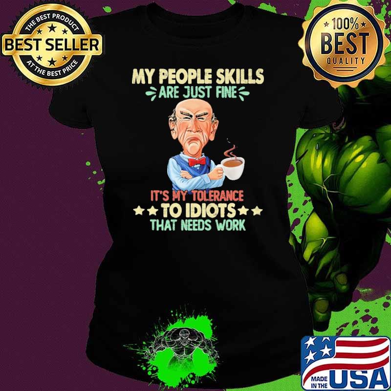 Dr Seuss my people skills are just fine it's my tolerance to idiots that needs work s Ladies tee Dr Seuss my people skills are just fine it's my tolerance to idiots that needs work s Ladies tee