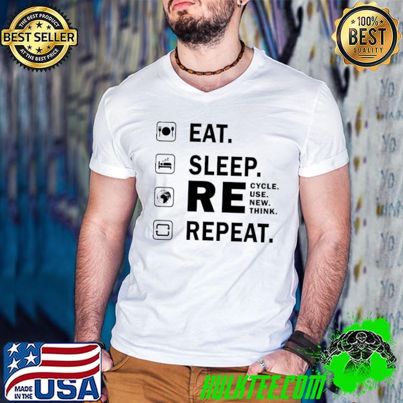 Eat Sleep Recycle Reuse Renew Rethink Earth Day 2023 T-Shirt