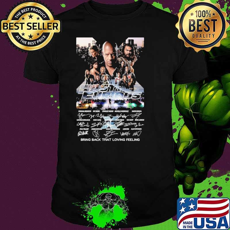 Fast and Furious bring back that loving feeling signatures shirt