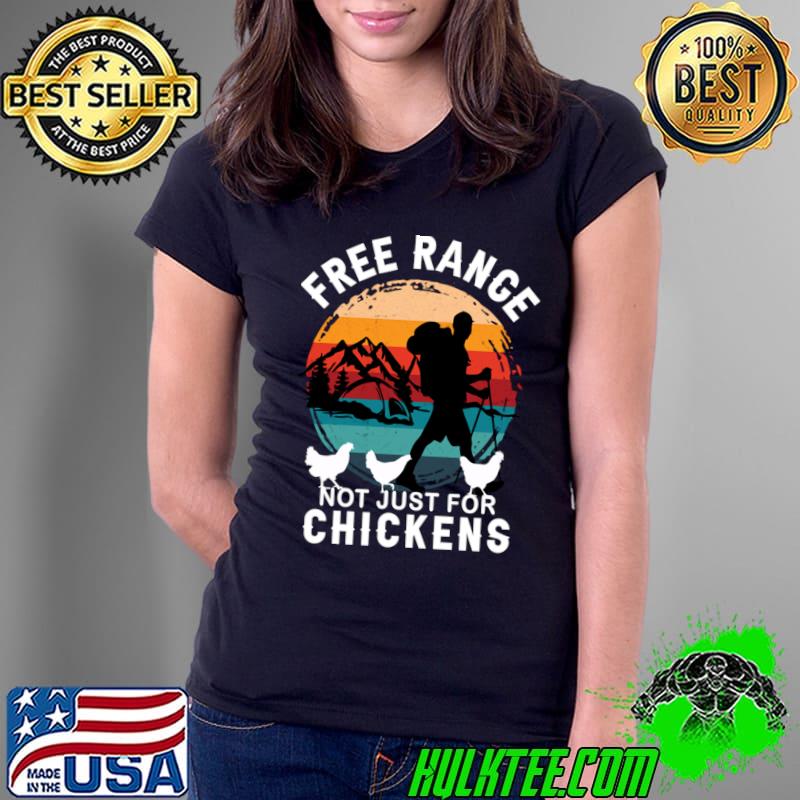 Free range not just for chickens vintage sunset get outdoors mountain T-Shirt Free range not just for chickens vintage sunset get outdoors mountain T-Shirt