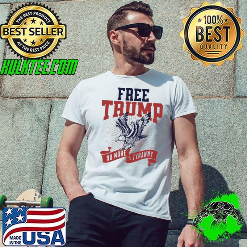 Free Trump no more tyranny s Unisex Free Trump no more tyranny s Unisex
