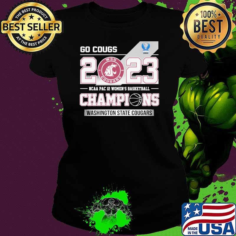 Go cougs 2023 WSU Cougars NCAA Pac 12 women's basketball champions Washington state cougars s Ladies tee Go cougs 2023 WSU Cougars NCAA Pac 12 women's basketball champions Washington state cougars s Ladies tee