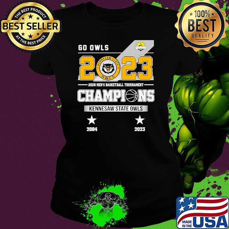 Go Owls 2023 Asun Men’s Basketball Tournament Champions Kennesaw State Owls sport s Ladies tee Go Owls 2023 Asun Men’s Basketball Tournament Champions Kennesaw State Owls sport s Ladies tee