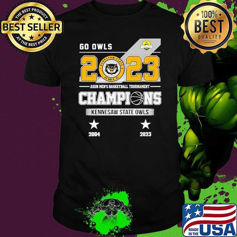 Go Owls 2023 Asun Men’s Basketball Tournament Champions Kennesaw State Owls sport shirt
