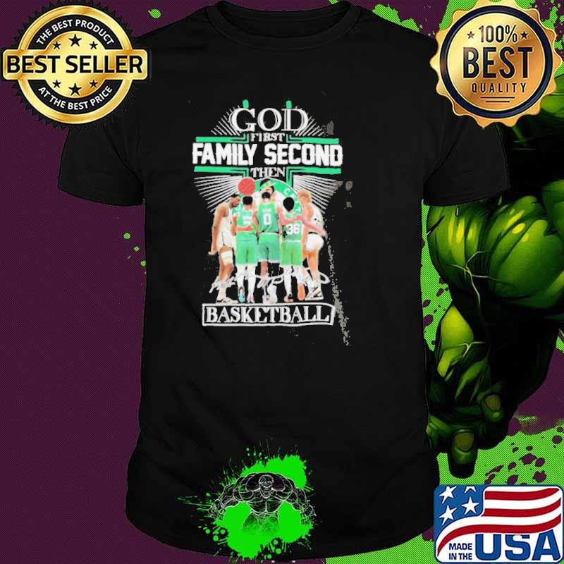 God first family second then boston celtics 2023 season signatures sport shirt