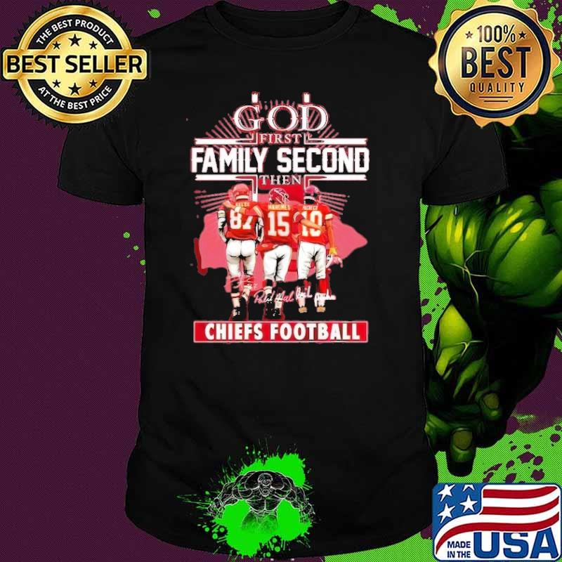 God first family second then Chiefs football signatures shirt