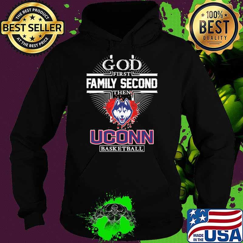 God first family second then Uconn basketball s Hoodie God first family second then Uconn basketball s Hoodie