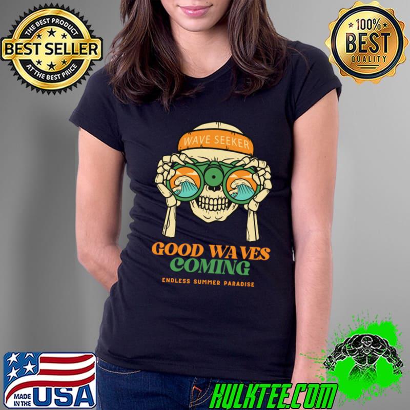 Good waves coming endless summer paradise surfer skeleton T-Shirt