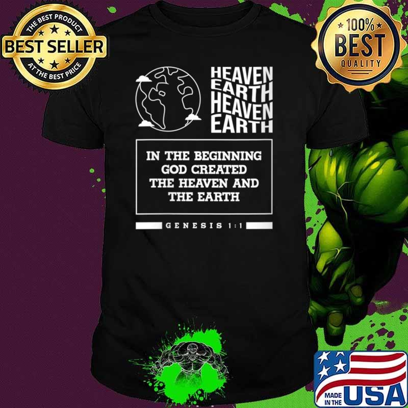 Heaven Earth In The Beginning God Created Earth Bible Study Christian Faith T-Shirt