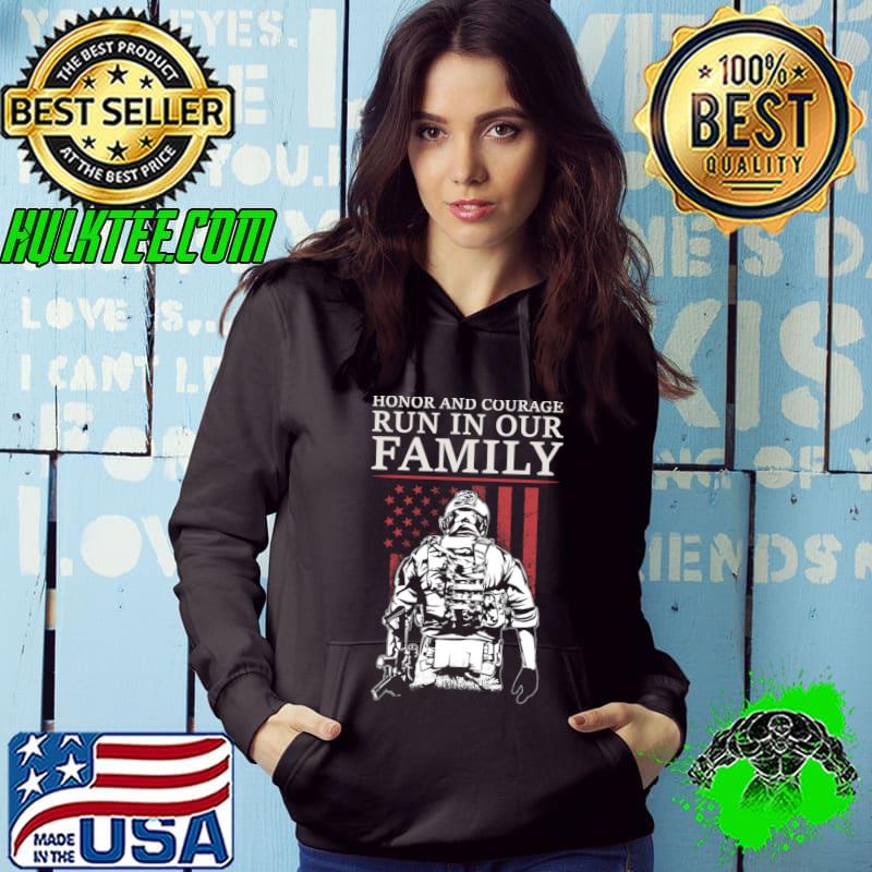 Honor And Courage Run In Our Family American Flag War Veteran T-Shirt Hoodie Honor And Courage Run In Our Family American Flag War Veteran T-Shirt Hoodie
