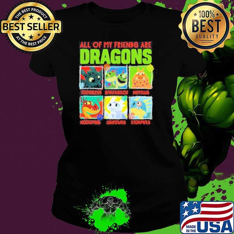 How To Train Your Dragon 3 Hidden World All of my friends are Dragon Friends s Ladies tee How To Train Your Dragon 3 Hidden World All of my friends are Dragon Friends s Ladies tee