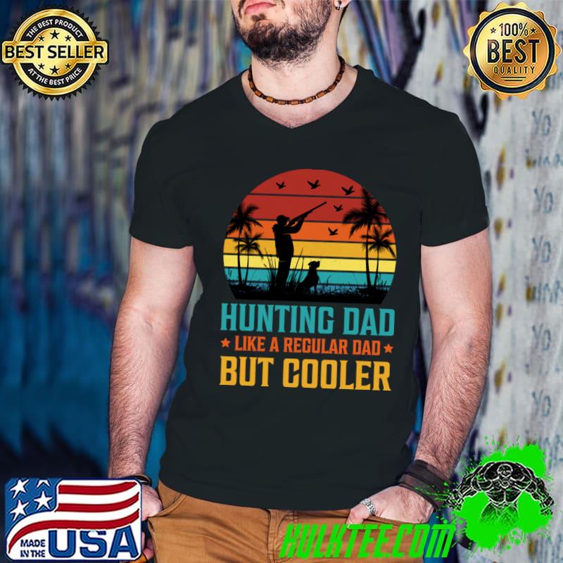 Hunting dad like aa regular dad but cooler vintage sunset T-Shirt
