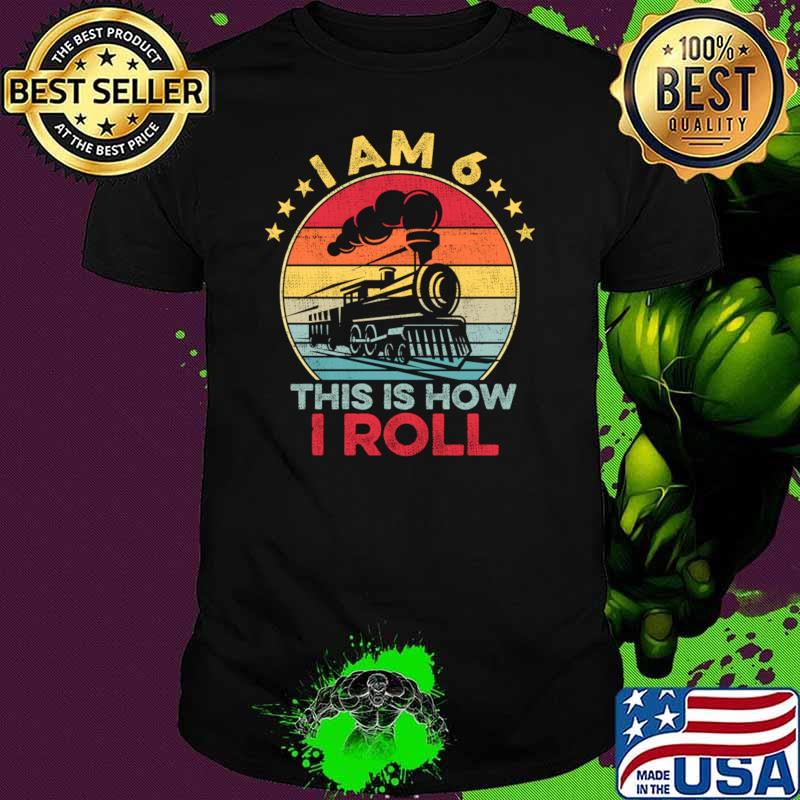 I Am 6 This Is How Roll Vintage Stars 6th Birthday Train 6 Year Old Birthday T-Shirt
