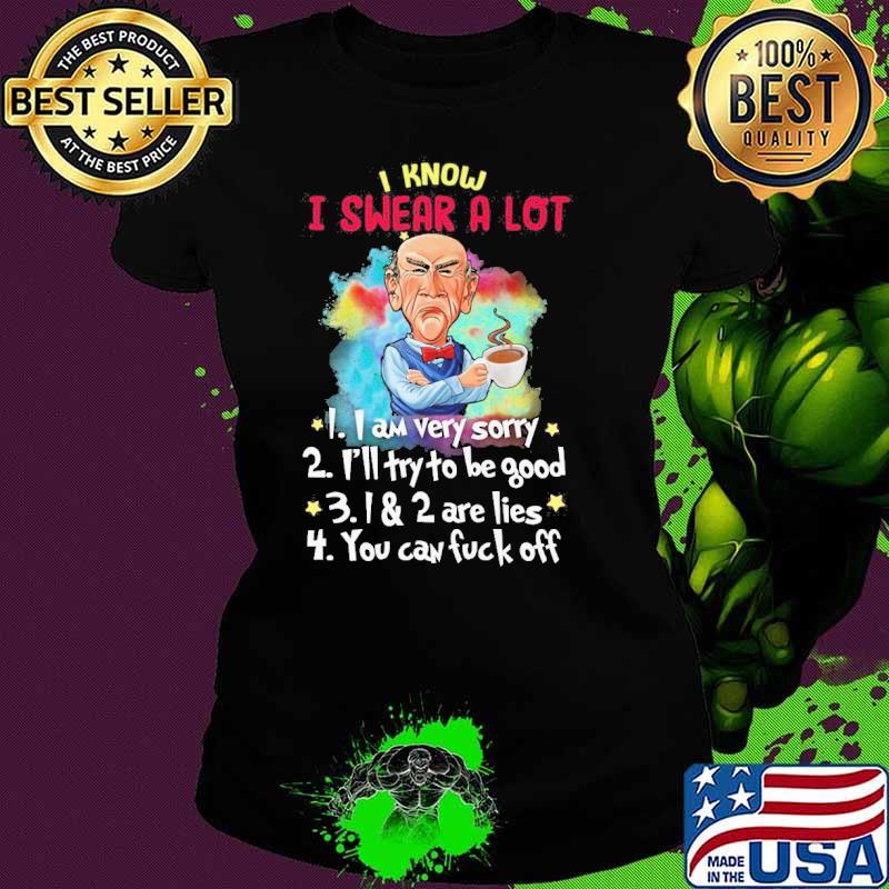 I know I swear a lot I am very sorry I'll try to be good Dr Seuss s Ladies tee I know I swear a lot I am very sorry I'll try to be good Dr Seuss s Ladies tee