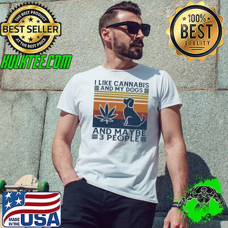 I Like Cannabis And My Dogs and maybe 3 people weed vintage s Unisex I Like Cannabis And My Dogs and maybe 3 people weed vintage s Unisex