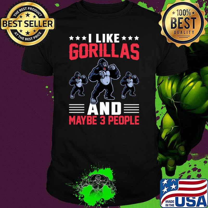 I Like Gorillas And Maybe 3 People I Gorilla Stars T-Shirt